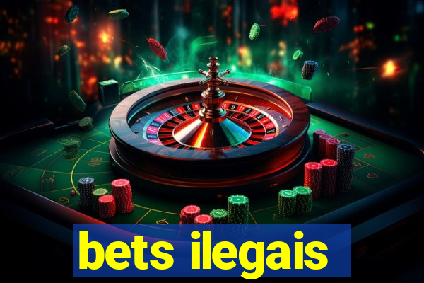 bets ilegais